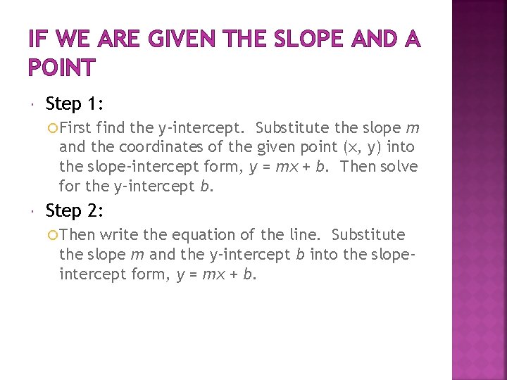 IF WE ARE GIVEN THE SLOPE AND A POINT Step 1: First find the IF WE ARE GIVEN THE SLOPE AND A POINT Step 1: First find the