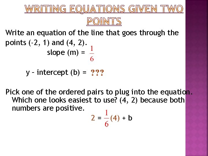 Write an equation of the line that goes through the points (-2, 1) and Write an equation of the line that goes through the points (-2, 1) and