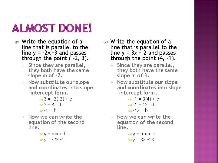 ALMOST DONE! Write the equation of a line that is parallel to the line ALMOST DONE! Write the equation of a line that is parallel to the line