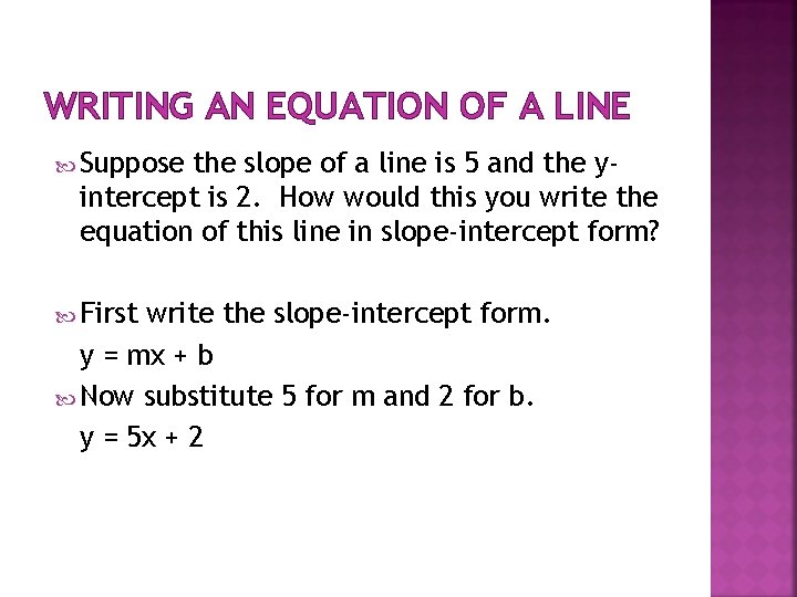 WRITING AN EQUATION OF A LINE Suppose the slope of a line is 5 WRITING AN EQUATION OF A LINE Suppose the slope of a line is 5