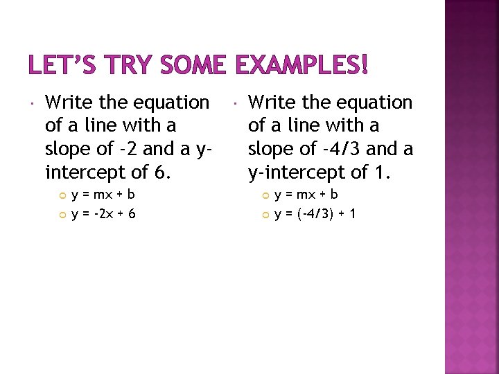 LET’S TRY SOME EXAMPLES! Write the equation of a line with a slope of LET’S TRY SOME EXAMPLES! Write the equation of a line with a slope of