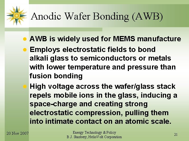 Anodic Wafer Bonding (AWB) AWB is widely used for MEMS manufacture l Employs electrostatic