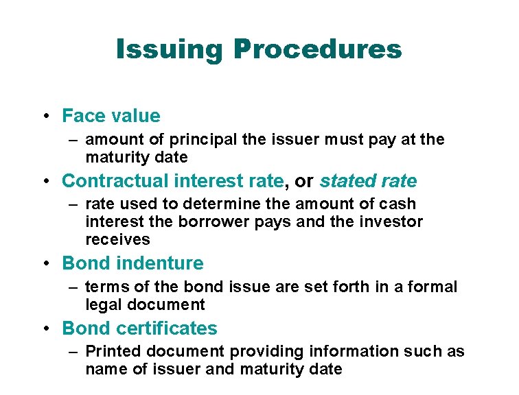 Issuing Procedures • Face value – amount of principal the issuer must pay at
