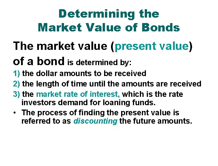 Determining the Market Value of Bonds The market value (present value) of a bond