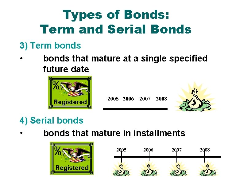 Types of Bonds: Term and Serial Bonds 3) Term bonds • bonds that mature