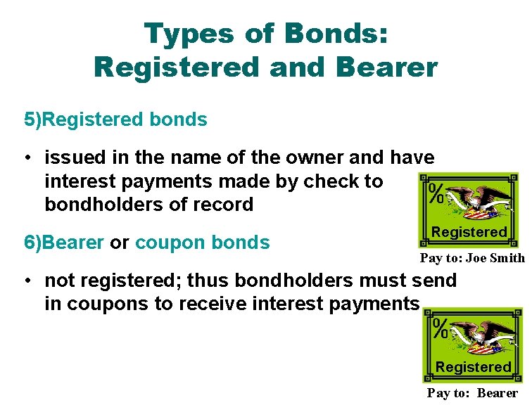 Types of Bonds: Registered and Bearer 5)Registered bonds • issued in the name of