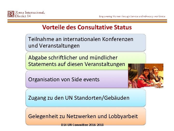 Vorteile des Consultative Status Teilnahme an internationalen Konferenzen und Veranstaltungen Abgabe schriftlicher und mündlicher