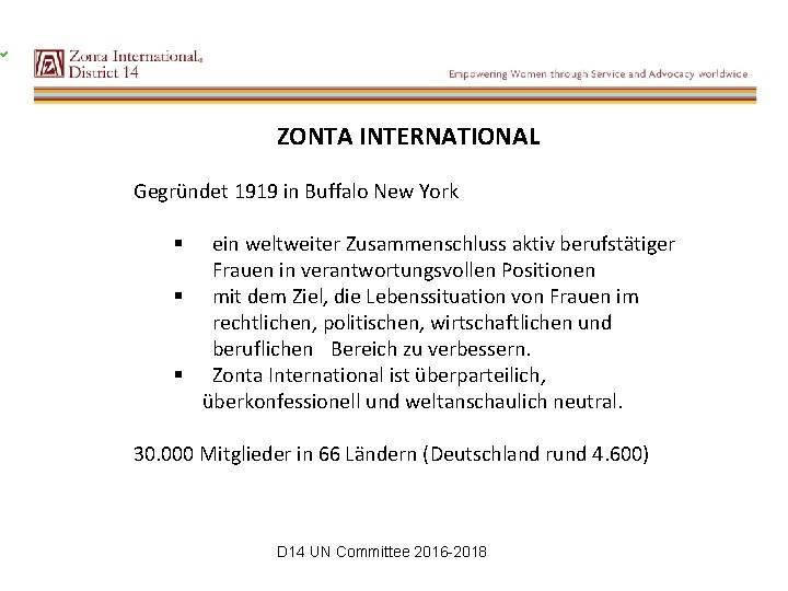 ZONTA INTERNATIONAL Gegründet 1919 in Buffalo New York ein weltweiter Zusammenschluss aktiv berufstätiger Frauen