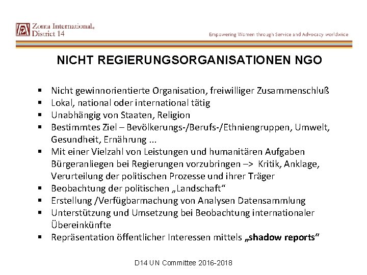 NICHT REGIERUNGSORGANISATIONEN NGO § § § § § Nicht gewinnorientierte Organisation, freiwilliger Zusammenschluß Lokal,