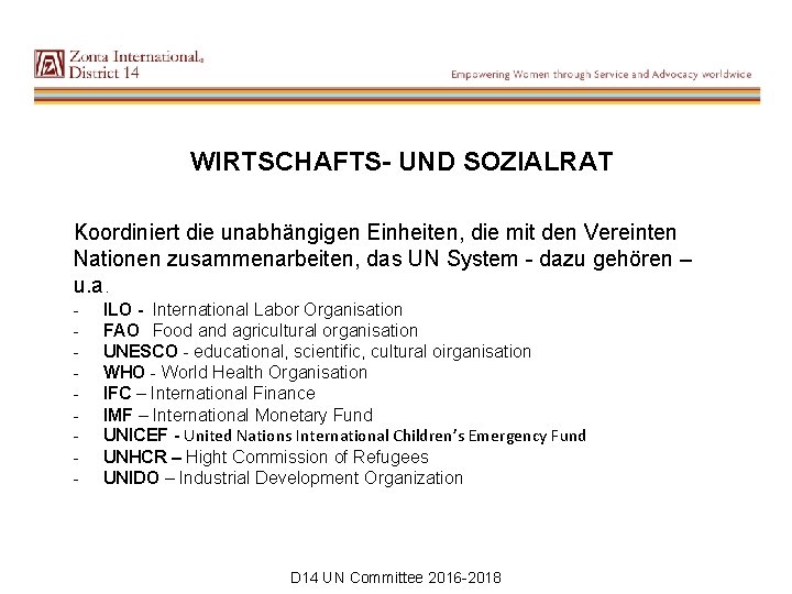 WIRTSCHAFTS- UND SOZIALRAT Koordiniert die unabhängigen Einheiten, die mit den Vereinten Nationen zusammenarbeiten, das