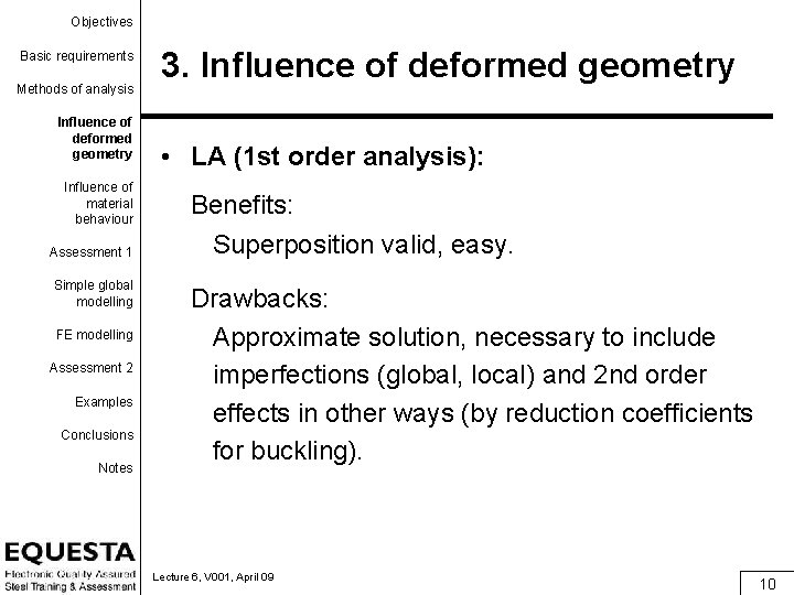 Objectives Basic requirements Methods of analysis Influence of deformed geometry Influence of material behaviour