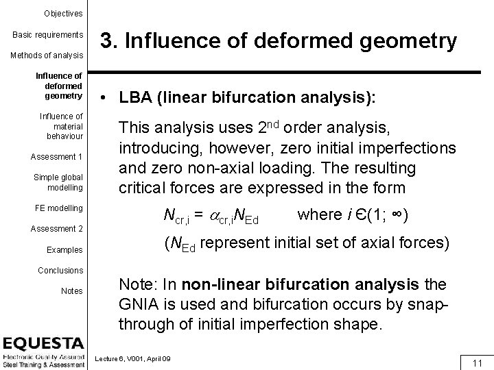 Objectives Basic requirements Methods of analysis Influence of deformed geometry Influence of material behaviour