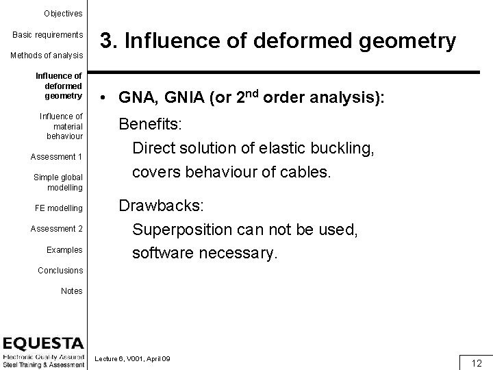 Objectives Basic requirements Methods of analysis Influence of deformed geometry Influence of material behaviour