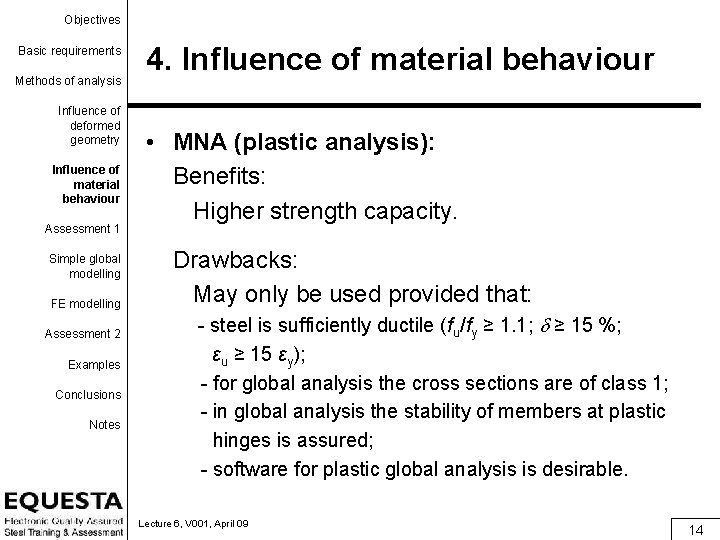 Objectives Basic requirements Methods of analysis Influence of deformed geometry Influence of material behaviour
