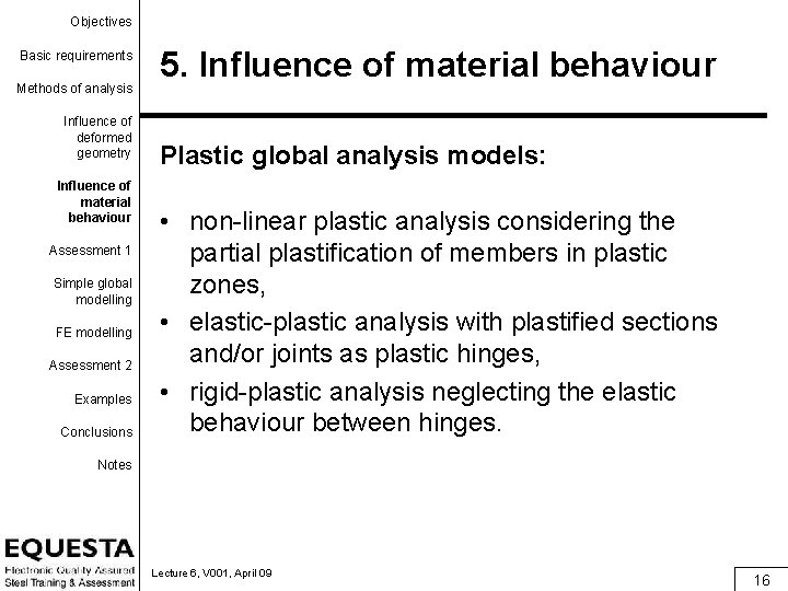 Objectives Basic requirements Methods of analysis Influence of deformed geometry Influence of material behaviour