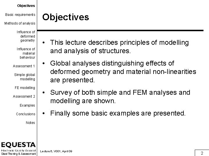Objectives Basic requirements Methods of analysis Influence of deformed geometry Influence of material behaviour