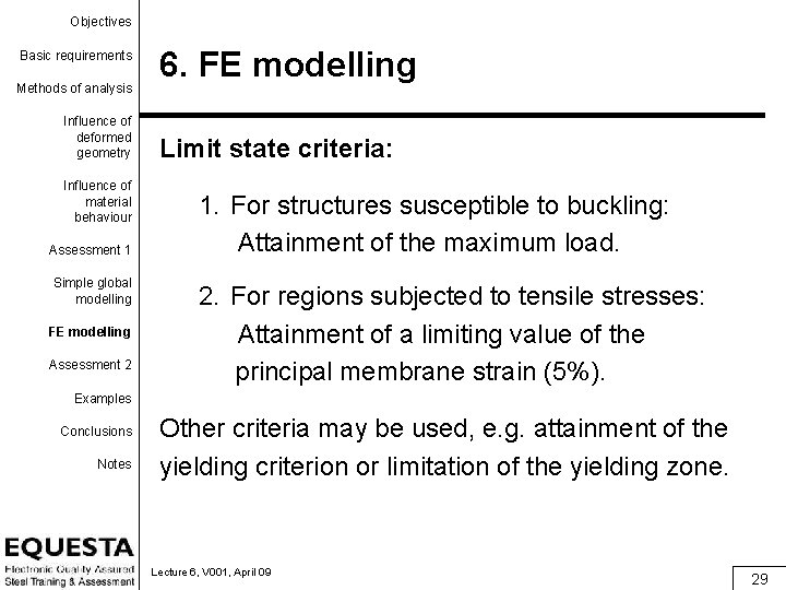 Objectives Basic requirements Methods of analysis Influence of deformed geometry Influence of material behaviour