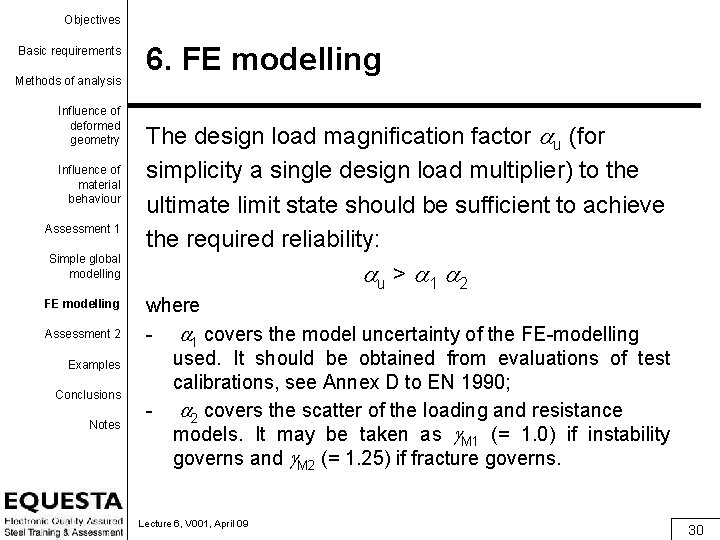 Objectives Basic requirements Methods of analysis Influence of deformed geometry Influence of material behaviour