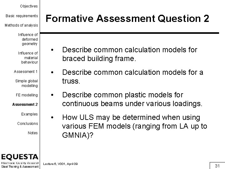 Objectives Basic requirements Methods of analysis Influence of deformed geometry Influence of material behaviour