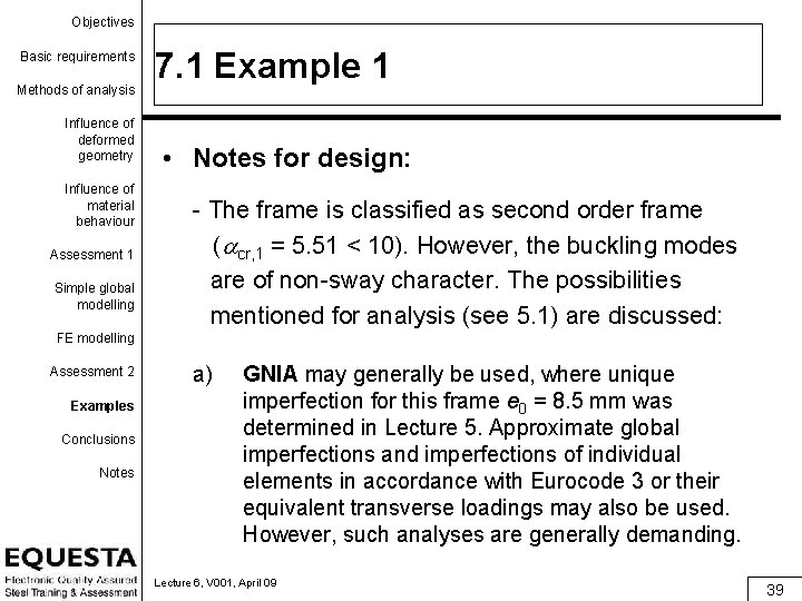 Objectives Basic requirements Methods of analysis Influence of deformed geometry Influence of material behaviour