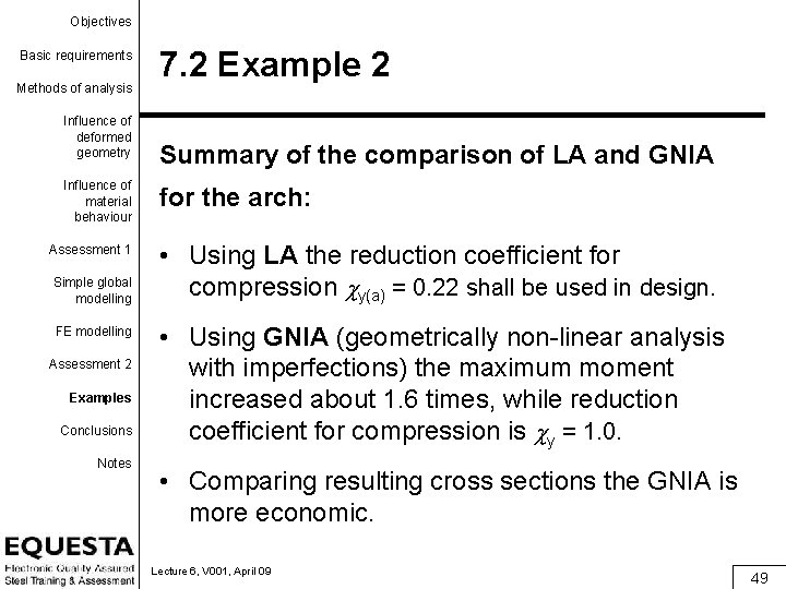 Objectives Basic requirements Methods of analysis Influence of deformed geometry Influence of material behaviour