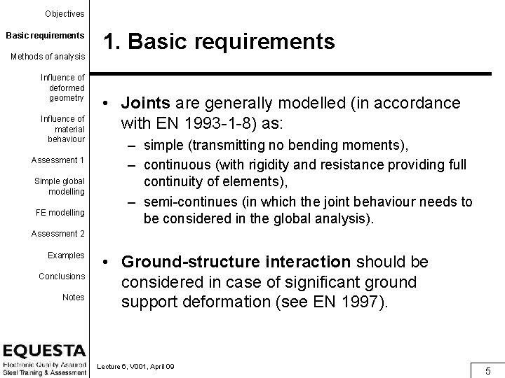 Objectives Basic requirements Methods of analysis Influence of deformed geometry Influence of material behaviour