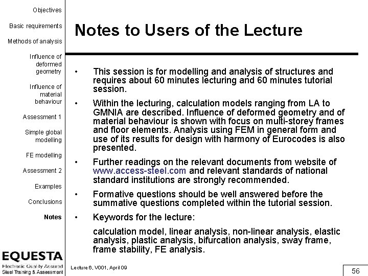 Objectives Basic requirements Methods of analysis Influence of deformed geometry Influence of material behaviour