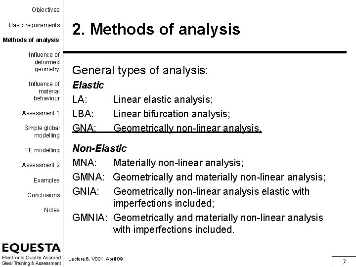 Objectives Basic requirements Methods of analysis Influence of deformed geometry Influence of material behaviour