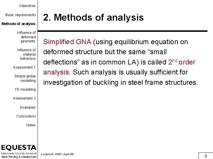 Objectives Basic requirements Methods of analysis Influence of deformed geometry Influence of material behaviour