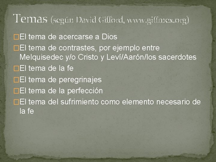 Temas (según David Gifford, www. giffmex. org) �El tema de acercarse a Dios �El