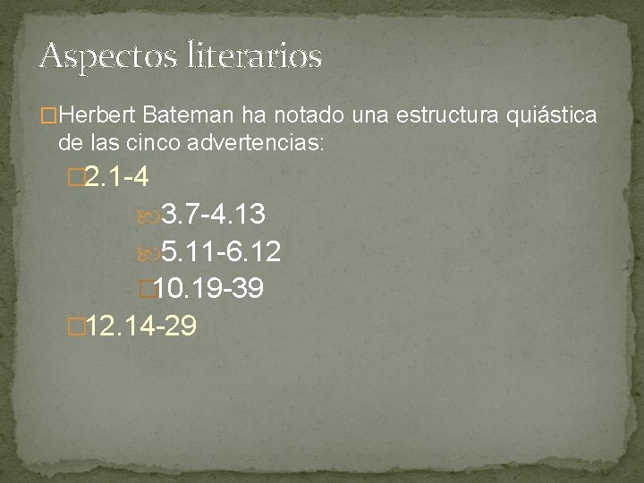 Aspectos literarios �Herbert Bateman ha notado una estructura quiástica de las cinco advertencias: �