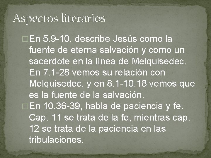 Aspectos literarios �En 5. 9 -10, describe Jesús como la fuente de eterna salvación