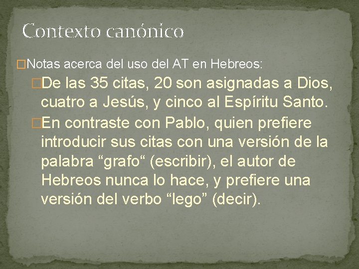 Contexto canónico �Notas acerca del uso del AT en Hebreos: �De las 35 citas,