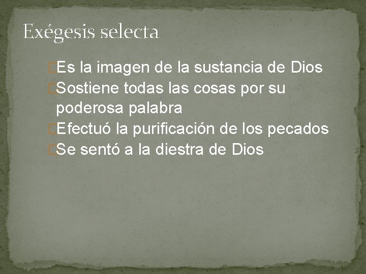 Exégesis selecta �Es la imagen de la sustancia de Dios �Sostiene todas las cosas