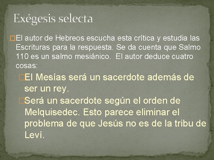 Exégesis selecta �El autor de Hebreos escucha esta crítica y estudia las Escrituras para