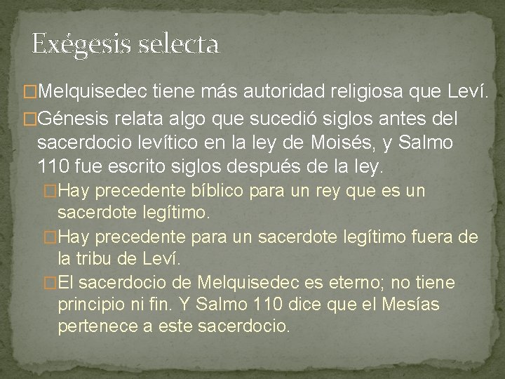 Exégesis selecta �Melquisedec tiene más autoridad religiosa que Leví. �Génesis relata algo que sucedió