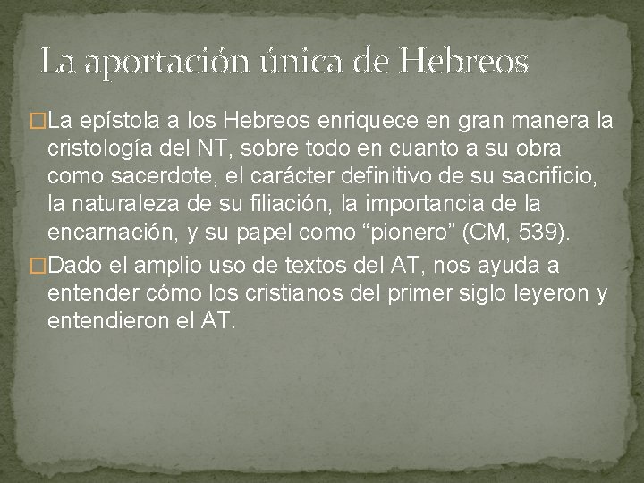 La aportación única de Hebreos �La epístola a los Hebreos enriquece en gran manera