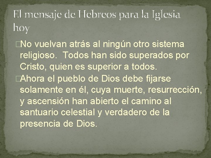 El mensaje de Hebreos para la Iglesia hoy �No vuelvan atrás al ningún otro