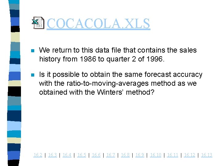 COCACOLA. XLS n We return to this data file that contains the sales history