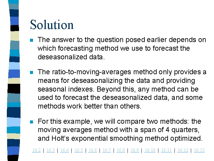 Solution n The answer to the question posed earlier depends on which forecasting method
