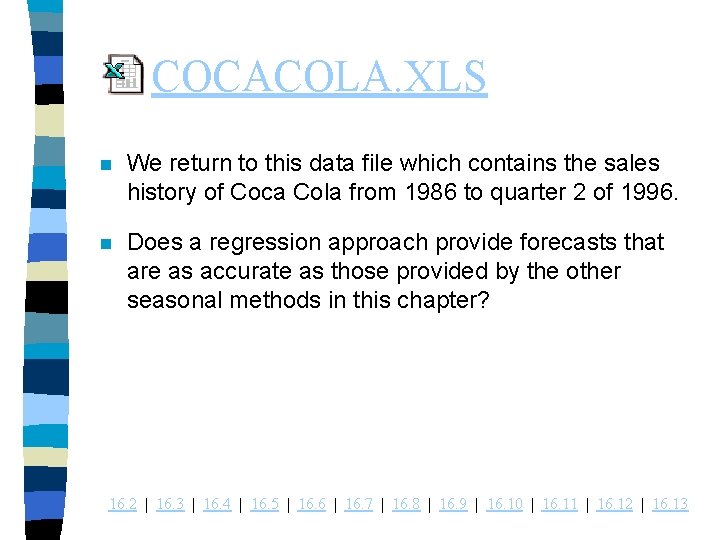 COCACOLA. XLS n We return to this data file which contains the sales history