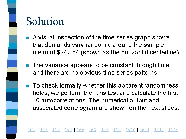 Solution n A visual inspection of the time series graph shows that demands vary