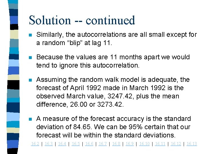 Solution -- continued n Similarly, the autocorrelations are all small except for a random