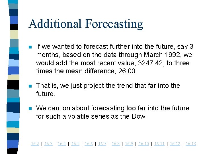 Additional Forecasting n If we wanted to forecast further into the future, say 3