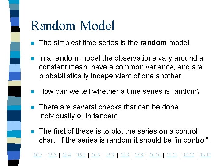 Random Model n The simplest time series is the random model. n In a