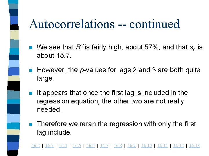 Autocorrelations -- continued n We see that R 2 is fairly high, about 57%,