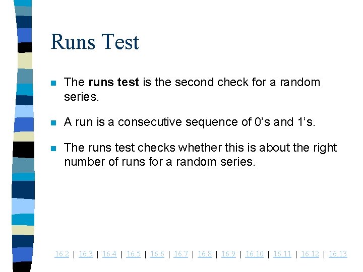 Runs Test n The runs test is the second check for a random series.