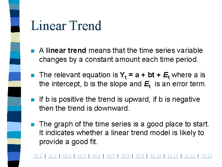 Linear Trend n A linear trend means that the time series variable changes by