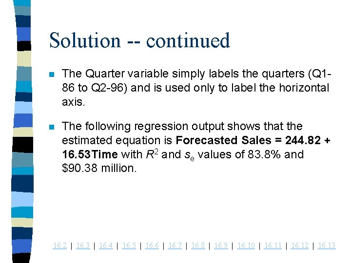 Solution -- continued n The Quarter variable simply labels the quarters (Q 186 to