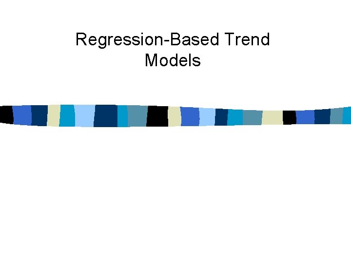 Regression-Based Trend Models 